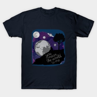 You mean the world to me T-Shirt